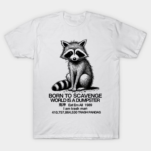 BORN TO SCAVENGE T-Shirt by DankFutura